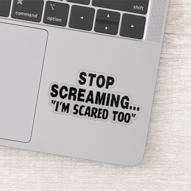 Sticker Arrête de crier, j'ai peur aussi, (Détail)