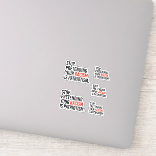 Sticker Arrêtez de prétendre que votre racisme est du patr