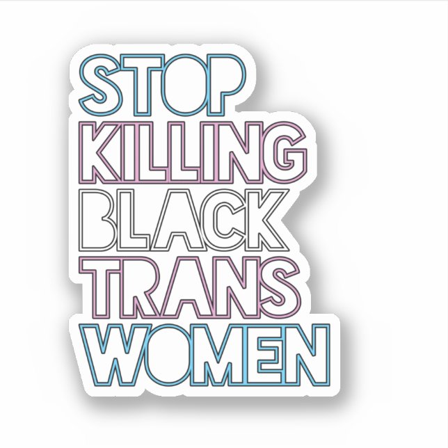 Sticker Arrêtez de tuer les femmes trans noires (Devant)