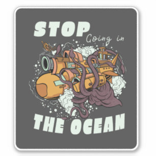 STICKER ARRÊTEZ DE VOUS RENDRE DANS L'OCÉAN SOUS-MARIN OCT
