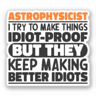 Sticker Astrophysicien J'Essaie De Faire Des Choses Idiot