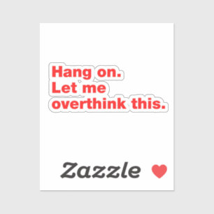 Sticker Attendez. Permettez-moi d'y réfléchir.