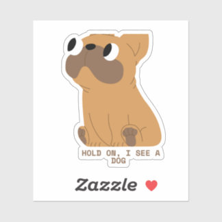 Sticker Attends, je vois un chien