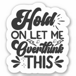 Sticker Attends, laisse-moi oublier ça