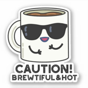 Sticker Attention Brewtiful Et Hot Funny Pun de café