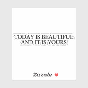 Sticker aujourd'hui est beau et il est à vous, mignon, amu