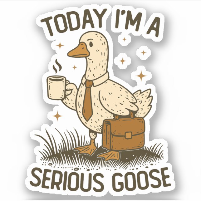 Sticker Aujourd'hui Je Suis Une Oie Sérieuse Drôle Animal  (Devant)