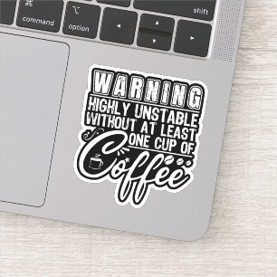 Sticker Avertissement Haut instable Funny Coffee Cool