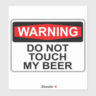 STICKER AVERTISSEMENT : NE TOUCHE PAS MA BIÈRE