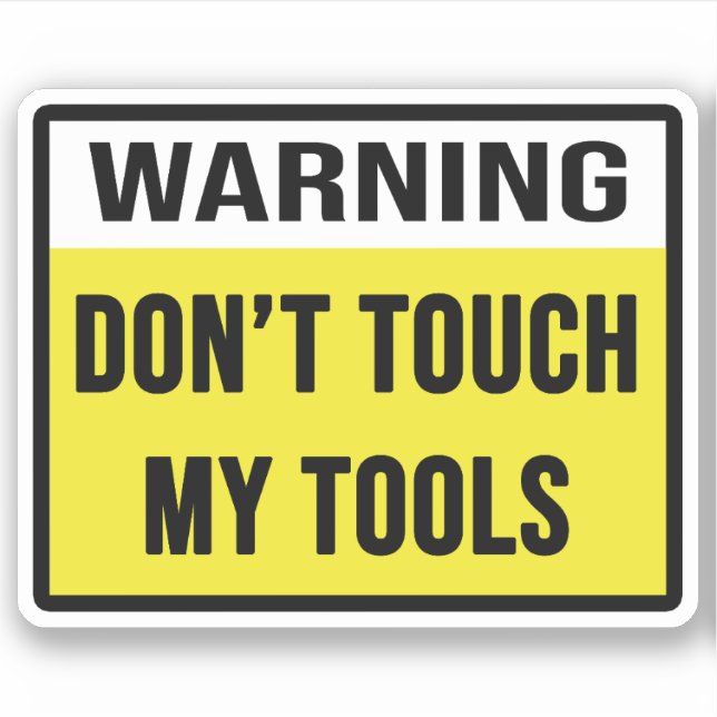 Sticker Avertissement Ne touche pas mes outils (Devant)