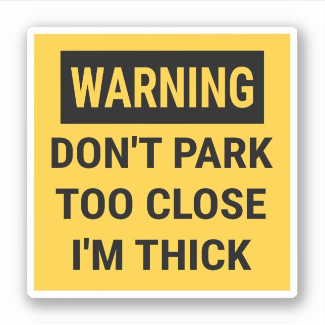 Sticker Avertissement Ne vous garez pas trop près Je suis  (Devant)