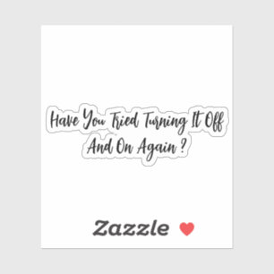 Sticker Avez-Vous Essayé De L'Éteindre Et De Le Redémarrer