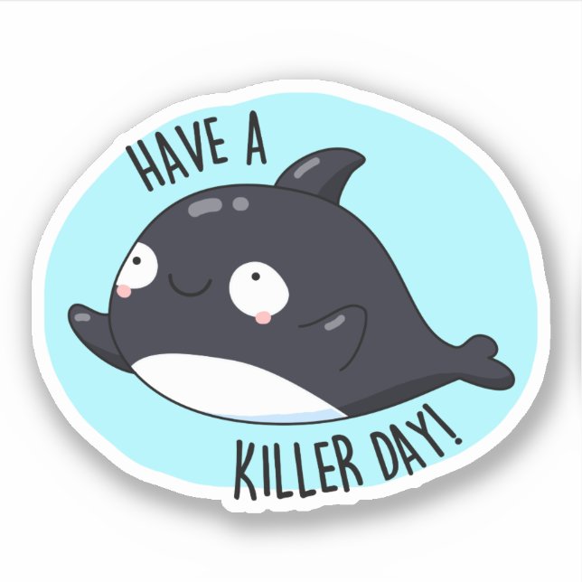 Sticker Avoir Un Jour De Tueur Drôle Tueur Baleine Pun (Devant)