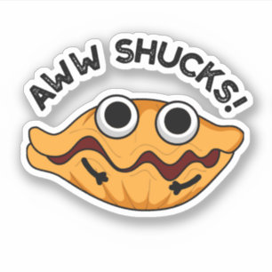 Sticker Aww Shucks Funny Oyster Pun