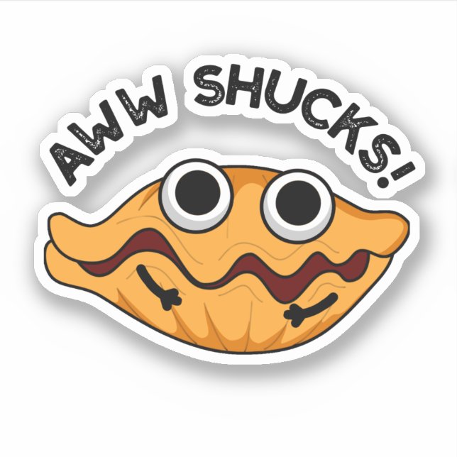 Sticker Aww Shucks Funny Oyster Pun (Devant)