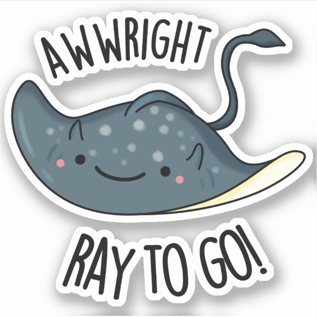 Sticker Awww-right Ray To Go Funny Stingray Pun (Devant)