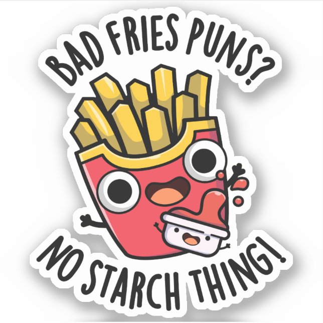 Sticker Bad Fries Puns Pas d'amidon Chose Drôle Pun de nou (Devant)