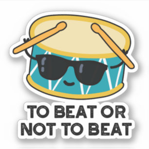 Sticker Battre Ou Ne Pas Battre Drôle Shakespeare Drum Pun