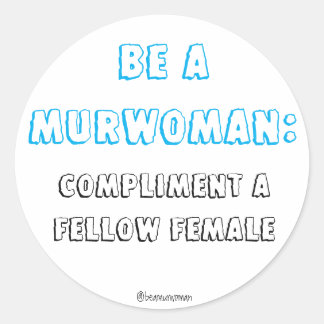 Sticker Be a Murwoman Compliment a Fellow Female