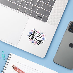 Sticker Be the Change - Floral Motivational