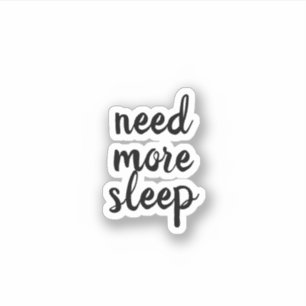 Sticker besoin de plus de sommeil, typographie