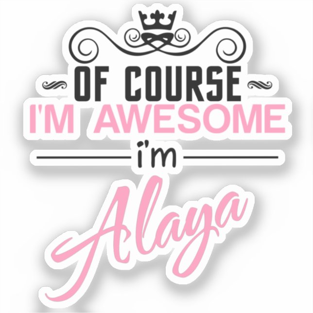 Sticker Bien sûr que je suis génial Je suis Alaya nom (Recto)