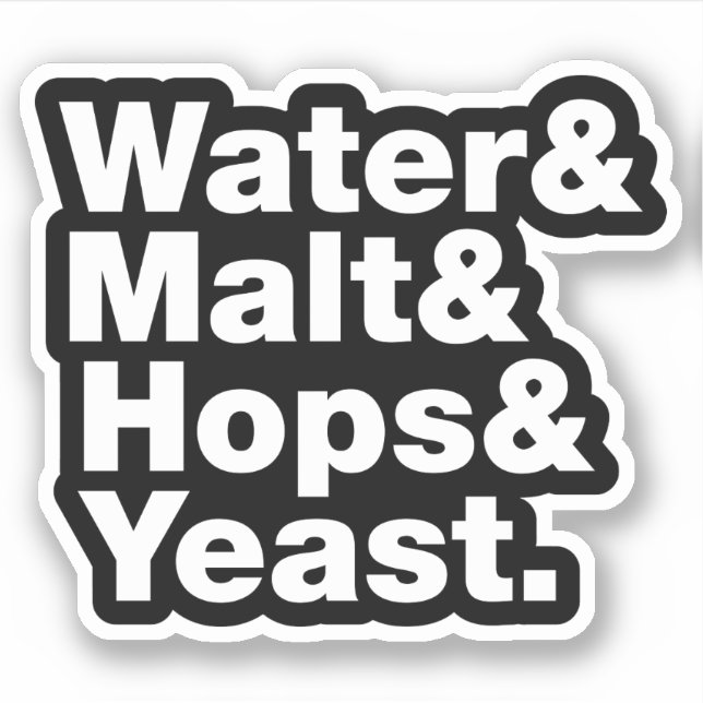 Sticker Bière = Eau & Malt & Hops & Yeast. (Devant)