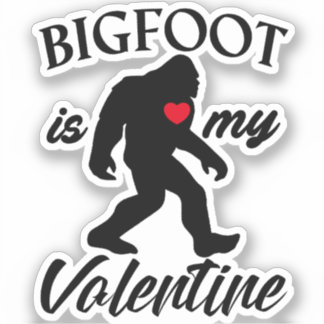 Sticker Bigfoot is My Valentine Funny Valentine’s Day