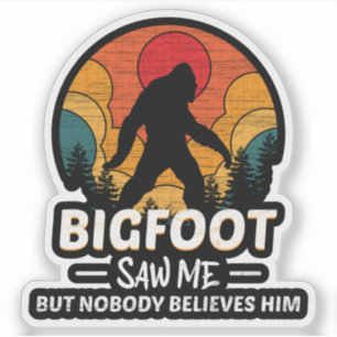 Sticker Bigfoot M'a Vu Mais Personne Ne Le Croit