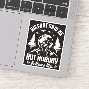 Sticker Bigfoot M'A Vu Mais Personne Ne Le Croit Sasquatch