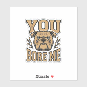 Sticker Bouledogue Vintage Vous m'ennuyez Dessin de chien