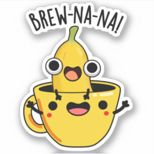 Sticker Brew-nana Funny Banana Pun