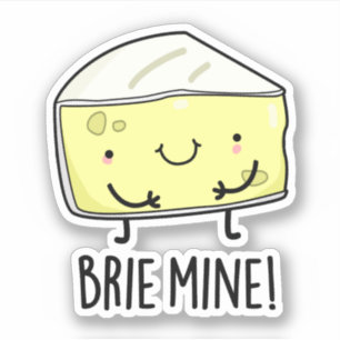 Sticker Brie Mine Funny Pun au fromage