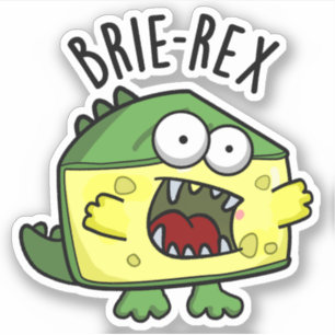 Sticker Brie-rex Funny Cheese Pun