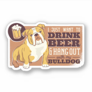 Sticker Buvez Drôle Bière Hang Out Avec My Bull Dog Don