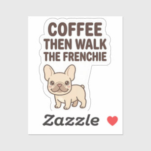 Sticker Café puis promène le Frenchie design amusant