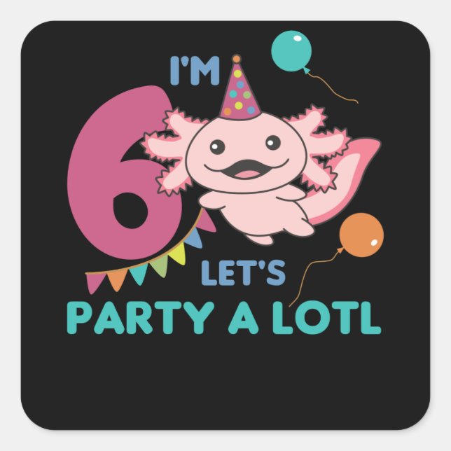 Sticker Carré 6e anniversaire Axolotl Six ans douces Axolotls (Devant)