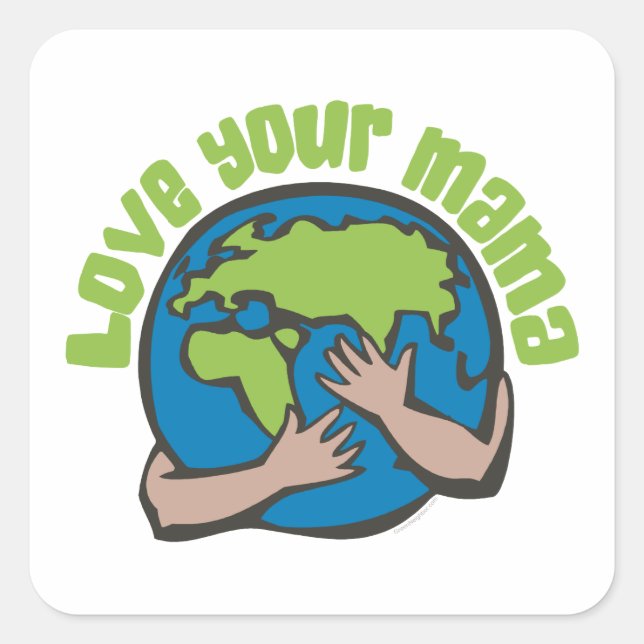 Sticker Carré Aimez votre maman Planète Terre Environnement Recy (Devant)