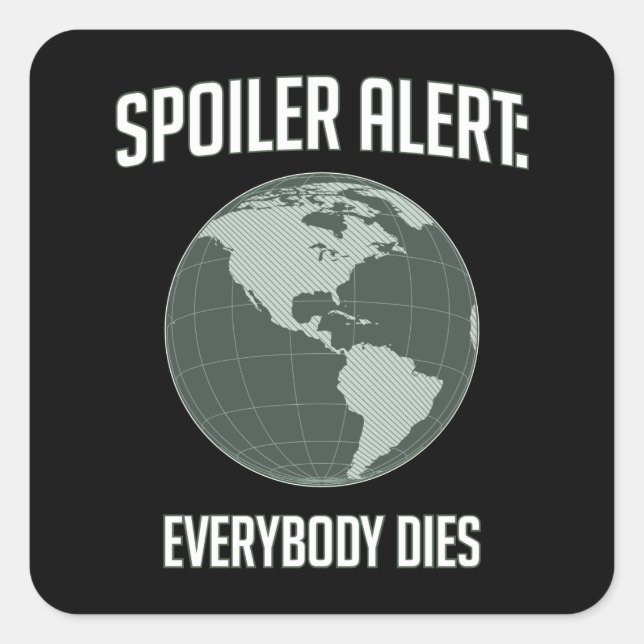 Sticker Carré Alerte Earth Spoiler : Tout Le Monde Décède (Devant)