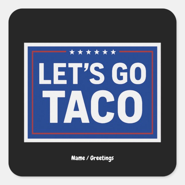 Sticker Carré Allez Taco Drôle Design audacieux rétro politique (Devant)