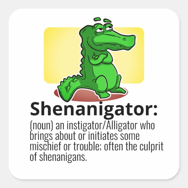 Sticker Carré Alligator de définition de shenanigateur de texte/ (Devant)
