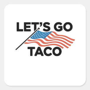 Sticker Carré Allons-y TACO Trump toujours poulets dehors