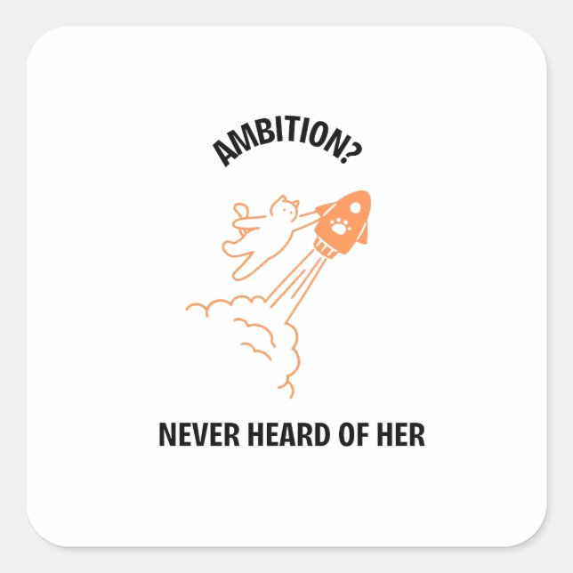 Sticker Carré Ambition? Never Heard of Her - Funny Cat Rocket De (Devant)