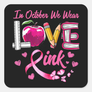 Sticker Carré AMOUR En Octobre Nous Portons Pink Enseignant Canc