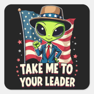 Sticker Carré Amusant Alien emmenez-moi à votre Leader USA Patri