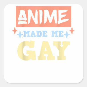 Sticker Carré Anime M'A Fait Gay Drôle Anime Mème Gay pride LBGT