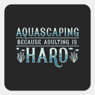 Sticker Carré Aquarium Adulte Est Dur Aquascapist Aquarist