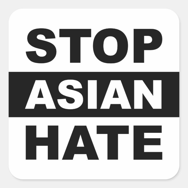 Sticker Carré Arrêter la haine asiatique anti-racisme Slogan bla (Devant)