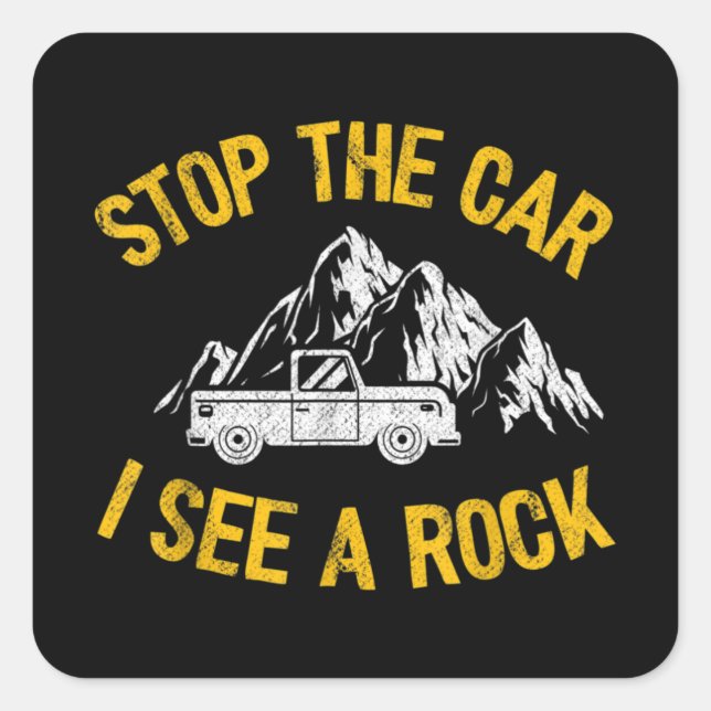 Sticker Carré Arrêtez La Voiture Je Vois Un Rock Collector Géolo (Devant)