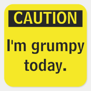 Sticker Carré Attention. Je suis grincheux aujourd'hui.